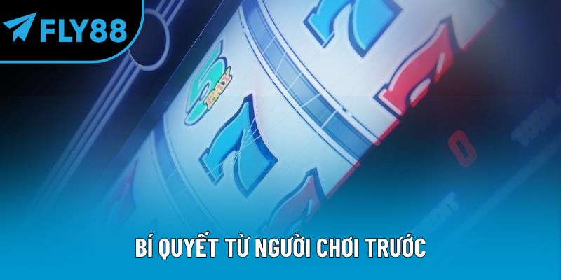 Bí quyết từ người chơi trước