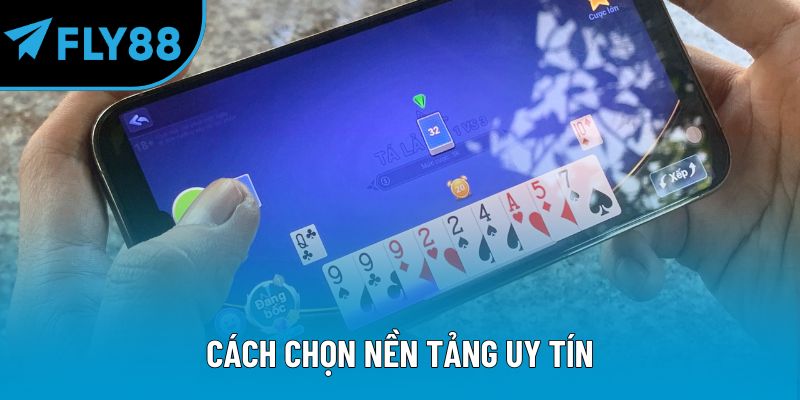 Cách chọn nền tảng uy tín